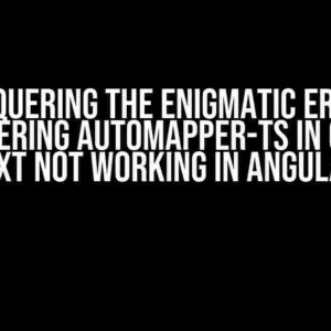 Conquering the Enigmatic Error: Registering AutoMapper-TS in Global Context not Working in Angular App