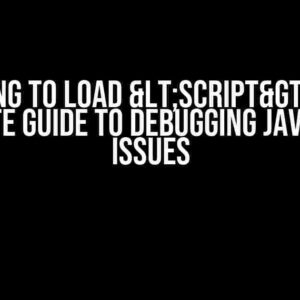 Failing to Load <script>: The Ultimate Guide to Debugging JavaScript Issues