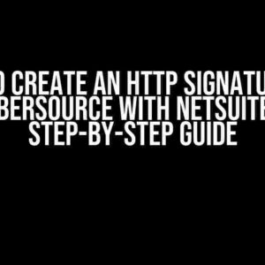 How to Create an HTTP Signature for Cybersource with Netsuite: A Step-by-Step Guide