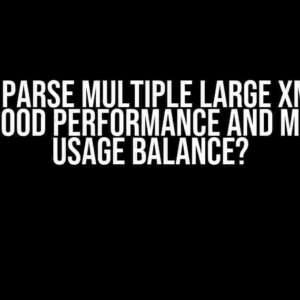 How to Parse Multiple Large XML Files with Good Performance and Memory Usage Balance?