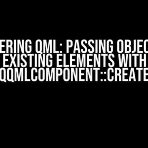 Mastering QML: Passing Objects to Existing Elements with QQmlComponent::create