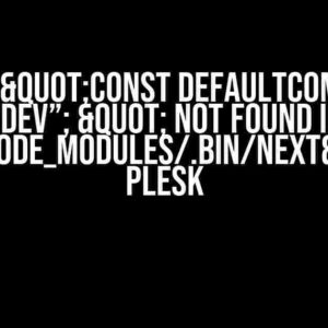 Solved: "const defaultCommand = “dev”; " not found in "node_modules/.bin/next" In Plesk