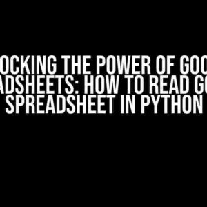 Unlocking the Power of Google Spreadsheets: How to Read Google Spreadsheet in Python