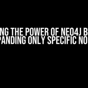 Unlocking the Power of Neo4j Browser: Expanding Only Specific Nodes